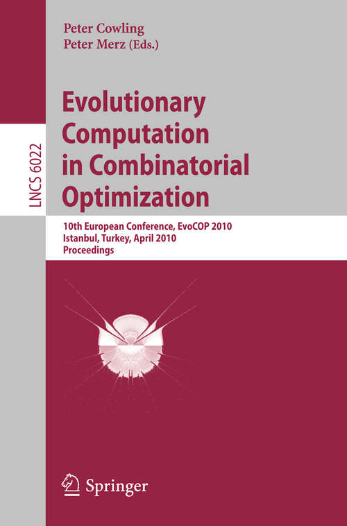 Book cover of Evolutionary Computation in Combinatorial Optimization: 10th European Conference, EvoCOP 2010, Istanbul, Turkey, April 7-9, 2010, Proceedings (2010) (Lecture Notes in Computer Science #6022)