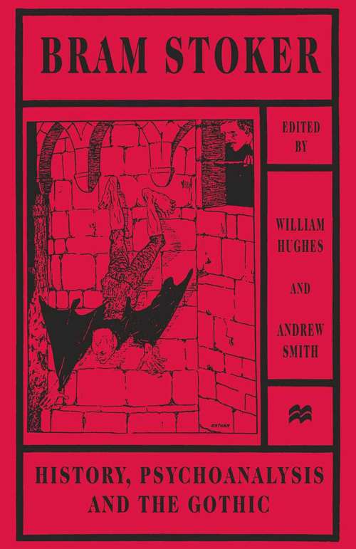 Book cover of Bram Stoker: History, Psychoanalysis and the Gothic (1st ed. 1998)