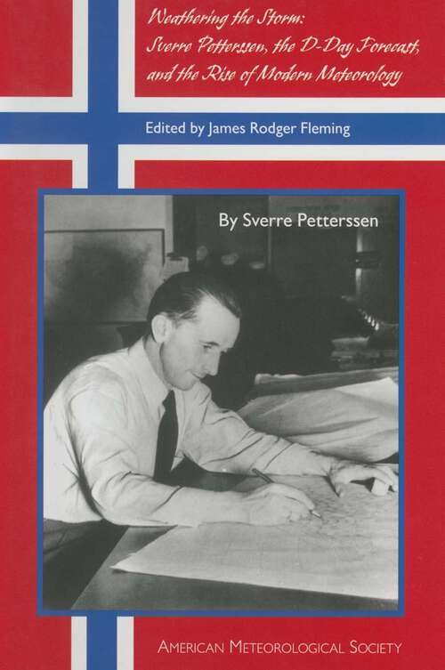 Book cover of Weathering the Storm: Sverre Petterssen, the D-Day Forecast, and the Rise of Modern Meteorology (2001)