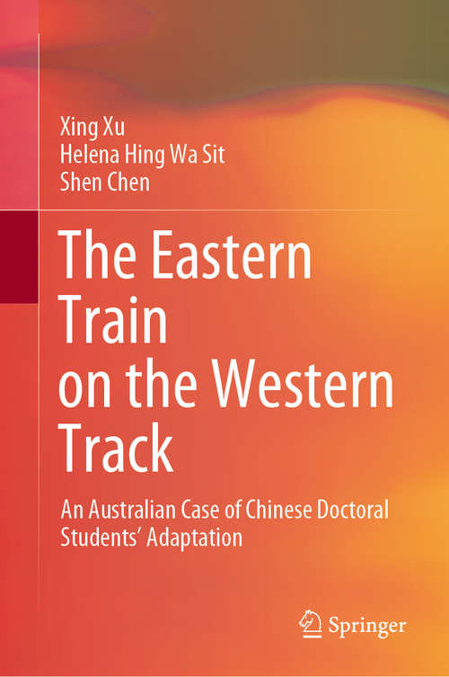 Book cover of The Eastern Train on the Western Track: An Australian Case of Chinese Doctoral Students’ Adaptation (1st ed. 2020)