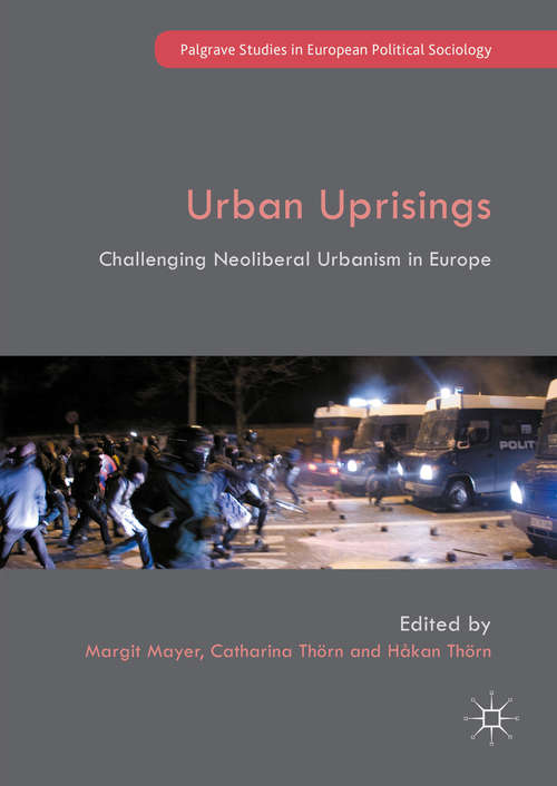 Book cover of Urban Uprisings: Challenging Neoliberal Urbanism in Europe (1st ed. 2016) (Palgrave Studies in European Political Sociology)