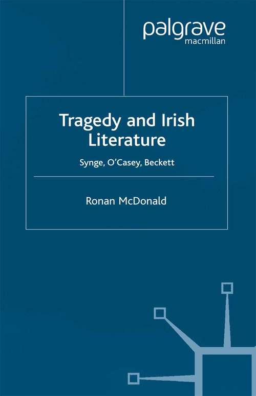 Book cover of Tragedy and Irish Literature: Synge, O'Casey, Beckett (2002)