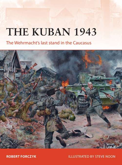 Book cover of The Kuban 1943: The Wehrmacht's last stand in the Caucasus (Campaign)