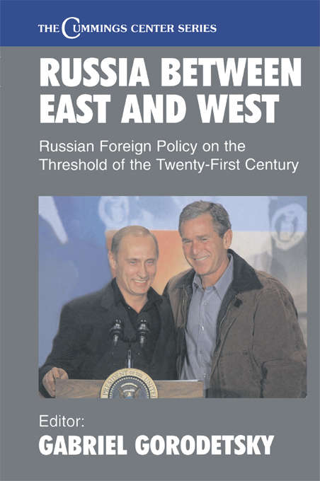 Book cover of Russia Between East and West: Russian Foreign Policy on the Threshhold of the Twenty-First Century (Cummings Center Series)