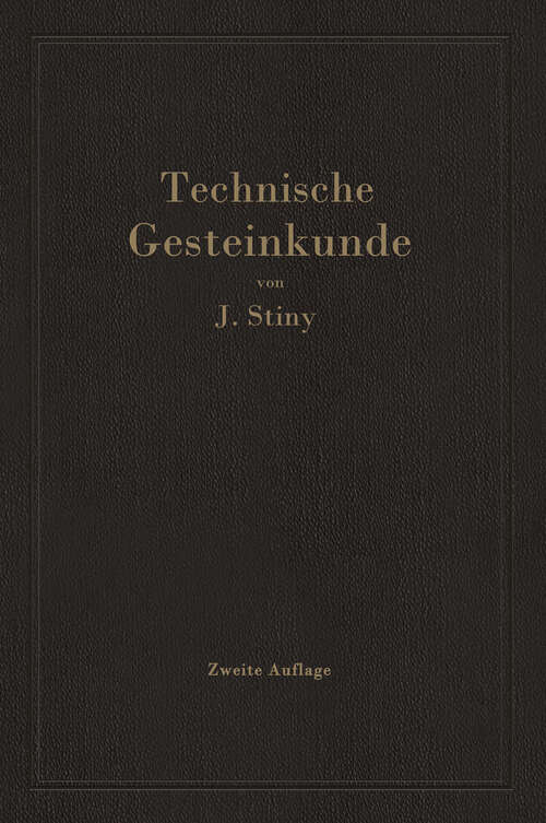 Book cover of Technische Gesteinkunde: für Bauingenieure, Kulturtechniker, Land- und Forstwirte, sowie für Steinbruchbesitzer und Steinbruchtechniker (2. Aufl. 1929)