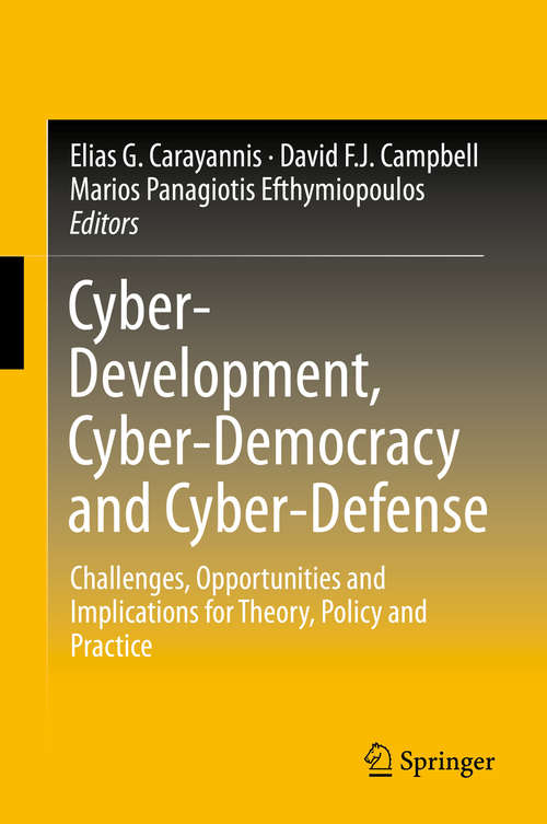 Book cover of Cyber-Development, Cyber-Democracy and Cyber-Defense: Challenges, Opportunities and Implications for Theory, Policy and Practice (2014)