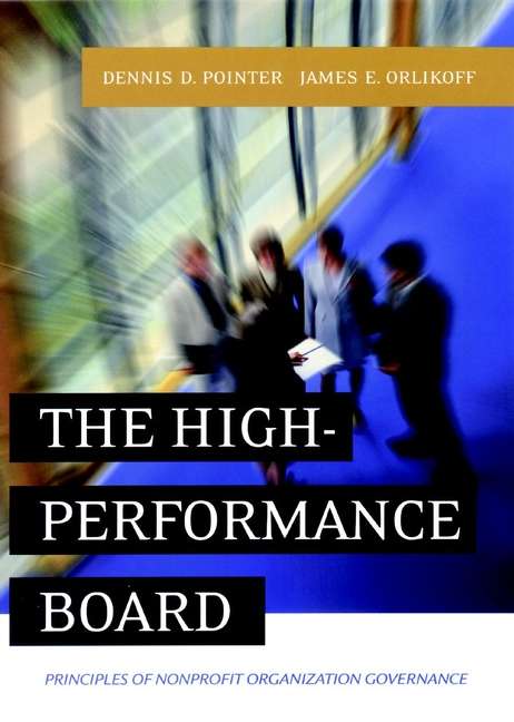 Book cover of The High-Performance Board: Principles of Nonprofit Organization Governance (The\jossey-bass Nonprofit And Public Management Ser.)