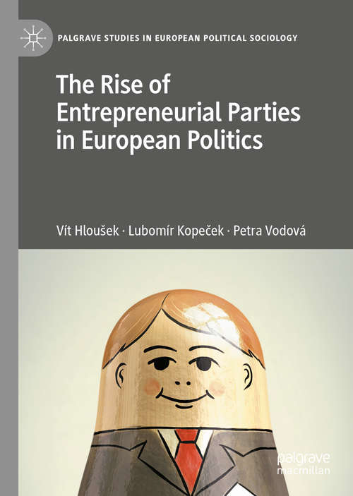 Book cover of The Rise of Entrepreneurial Parties in European Politics (1st ed. 2020) (Palgrave Studies in European Political Sociology)