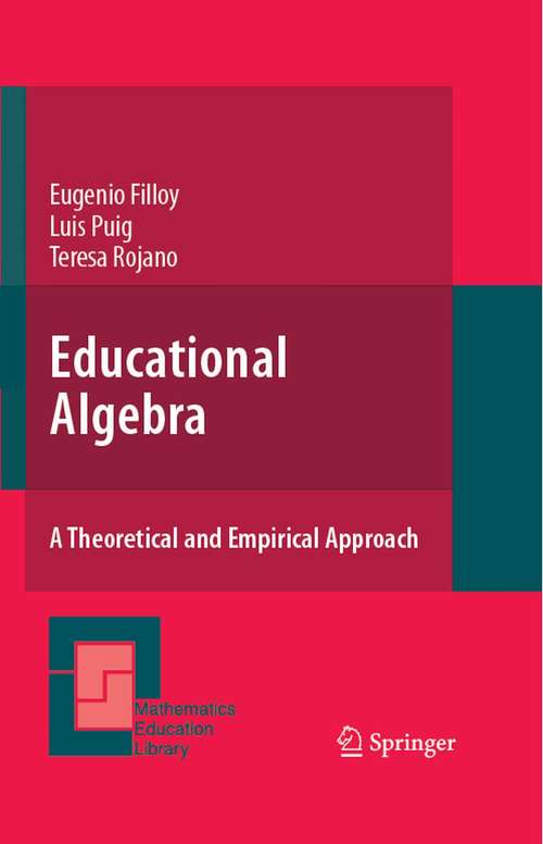 Book cover of Educational Algebra: A Theoretical and Empirical Approach (2008) (Mathematics Education Library #43)