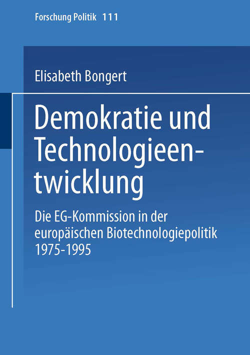 Book cover of Demokratie und Technologieentwicklung: Die EG-Kommission in der europäischen Biotechnologiepolitik 1975-1995 (2000) (Forschung Politik #111)