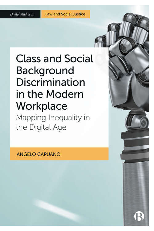 Book cover of Class and Social Background Discrimination in the Modern Workplace: Mapping Inequality in the Digital Age