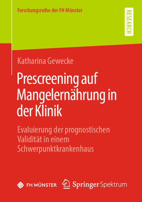Book cover of Prescreening auf Mangelernährung in der Klinik: Evaluierung der prognostischen Validität in einem Schwerpunktkrankenhaus (1. Aufl. 2019) (Forschungsreihe der FH Münster)