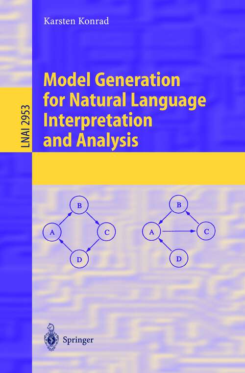 Book cover of Model Generation for Natural Language Interpretation and Analysis (2004) (Lecture Notes in Computer Science #2953)