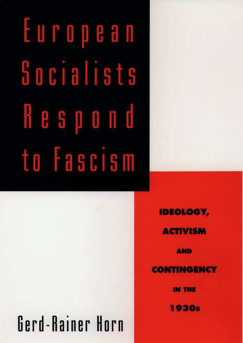 Book cover of European Socialists Respond to Fascism: Ideology, Activism and Contingency in the 1930s