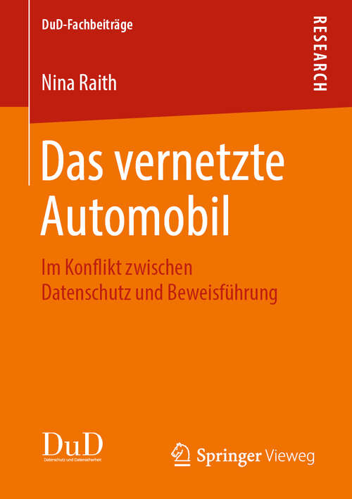 Book cover of Das vernetzte Automobil: Im Konflikt zwischen Datenschutz und Beweisführung (1. Aufl. 2019) (DuD-Fachbeiträge)