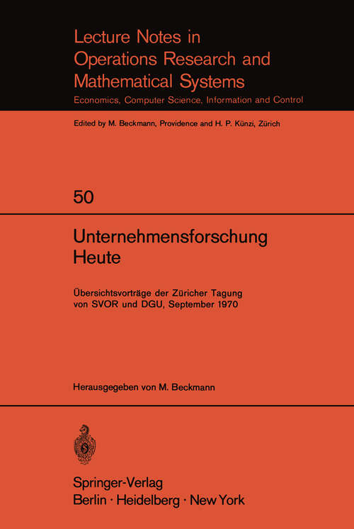 Book cover of Unternehmensforschung Heute: Übersichtsvorträge der Züricher Tagung von SVOR und DGU, September 1970 (1971) (Lecture Notes in Economics and Mathematical Systems #50)