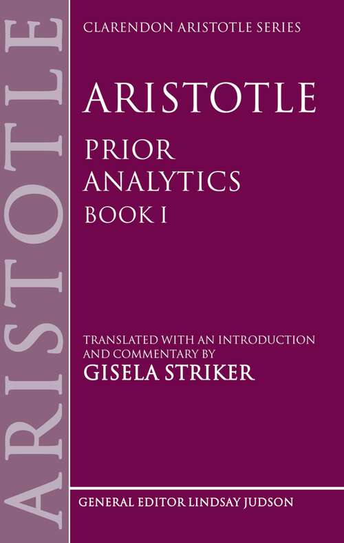 Book cover of Aristotle's Prior Analytics book I: Translated with an introduction and commentary (Clarendon Aristotle Series)