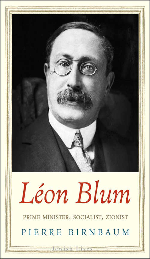 Book cover of Léon Blum: Prime Minister, Socialist, Zionist (Jewish Lives)