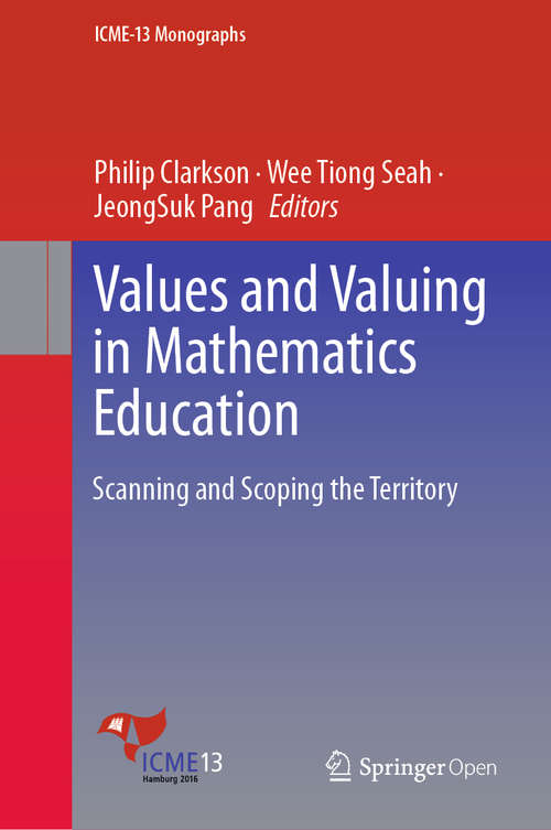 Book cover of Values and Valuing in Mathematics Education: Scanning and Scoping the Territory (1st ed. 2019) (ICME-13 Monographs)