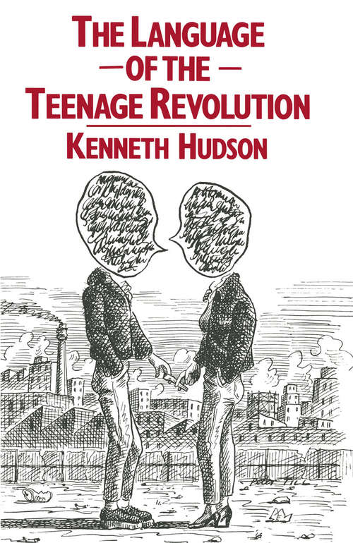 Book cover of The Language of the Teenage Revolution: The Dictionary Defeated (1st ed. 1983)