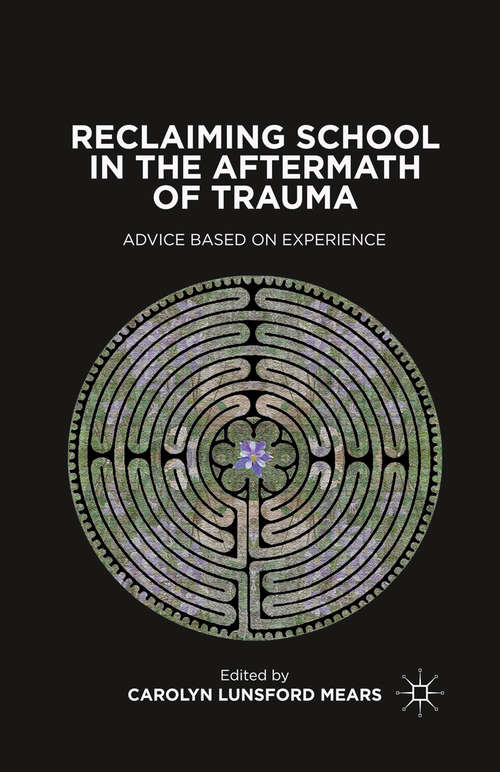 Book cover of Reclaiming School in the Aftermath of Trauma: Advice Based on Experience (2012)