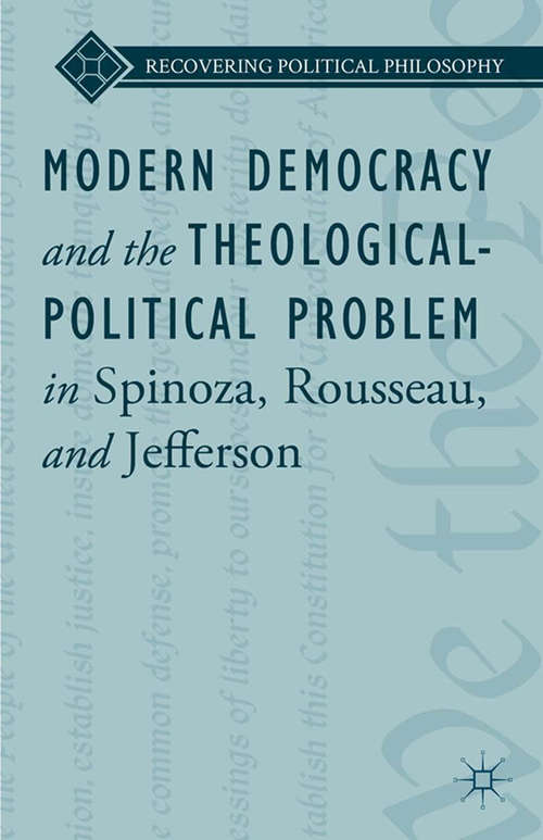 Book cover of Modern Democracy and the Theological-Political Problem in Spinoza, Rousseau, and Jefferson (2014) (Recovering Political Philosophy)