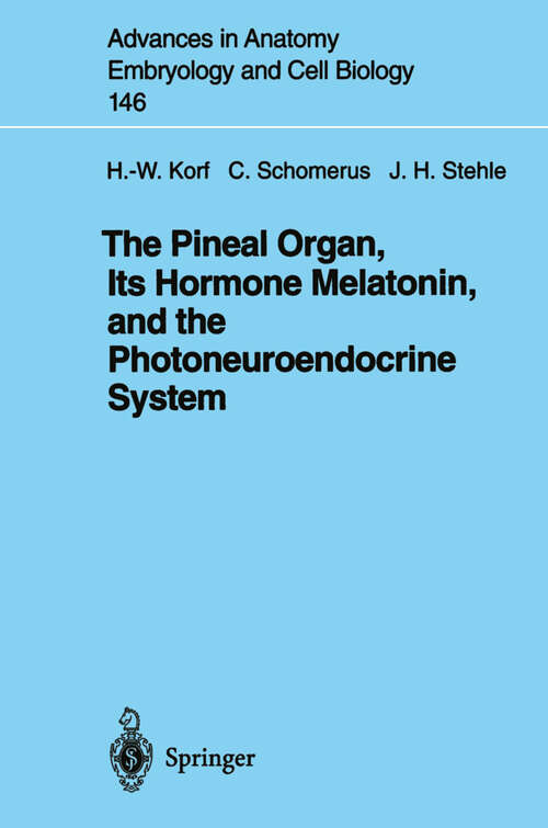 Book cover of The Pineal Organ, Its Hormone Melatonin, and the Photoneuroendocrine System (1998) (Advances in Anatomy, Embryology and Cell Biology #146)