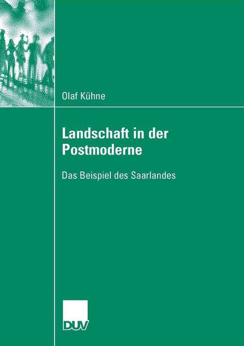 Book cover of Landschaft in der Postmoderne: Das Beispiel des Saarlandes (2006)