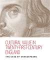 Book cover of Cultural value in twenty-first-century England: The case of Shakespeare (Manchester University Press Ser. (PDF))