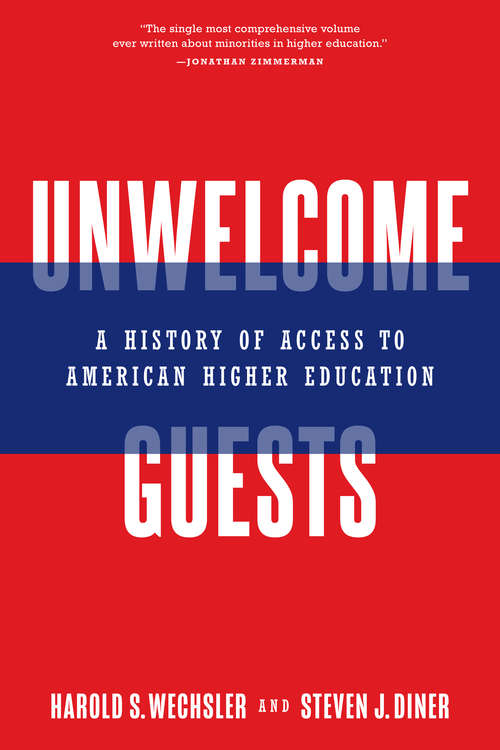 Book cover of Unwelcome Guests: A History of Access to American Higher Education