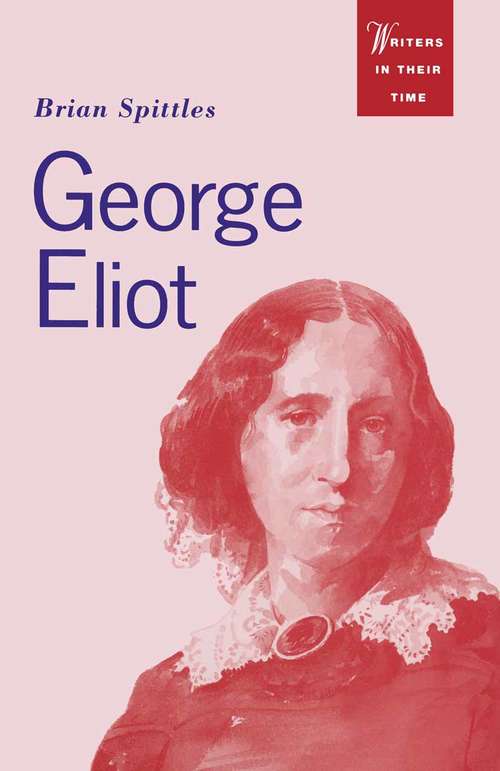 Book cover of George Eliot: Godless Woman (1st ed. 1993) (Writers in their Time)