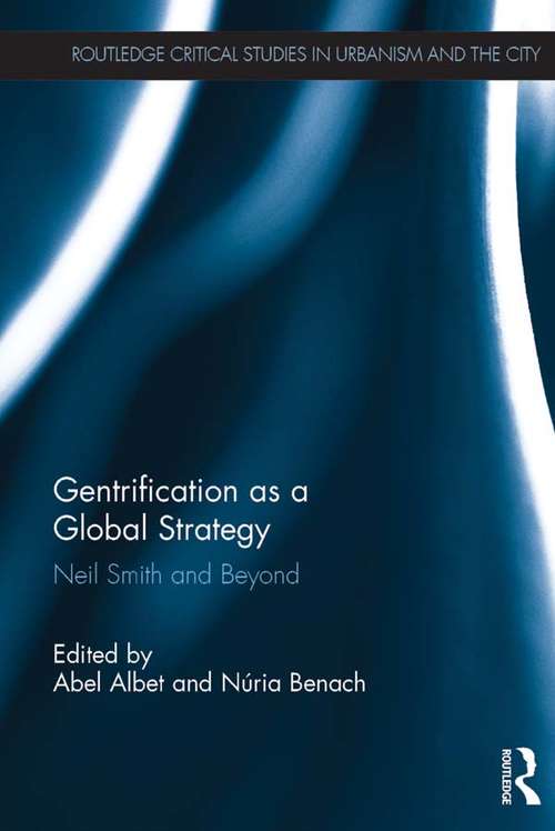 Book cover of Gentrification as a Global Strategy: Neil Smith and Beyond (Routledge Critical Studies in Urbanism and the City)