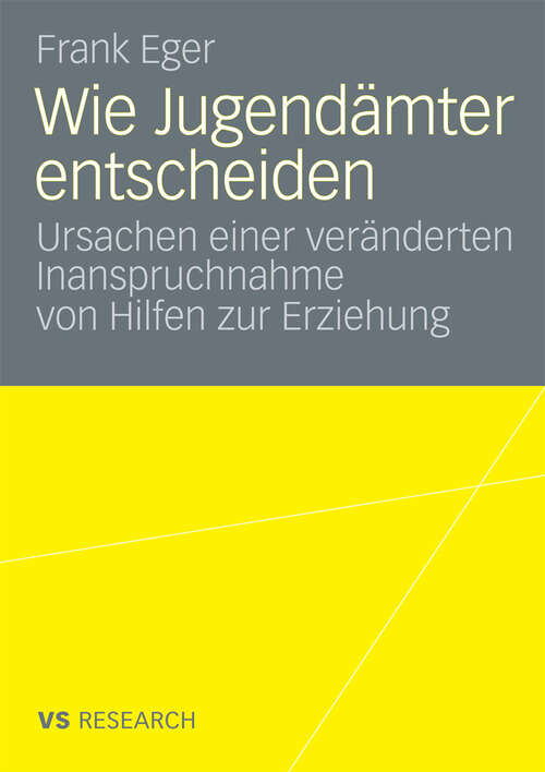 Book cover of Wie Jugendämter entscheiden: Ursachen einer veränderten Inanspruchnahme von Hilfen zur Erziehung (2008)