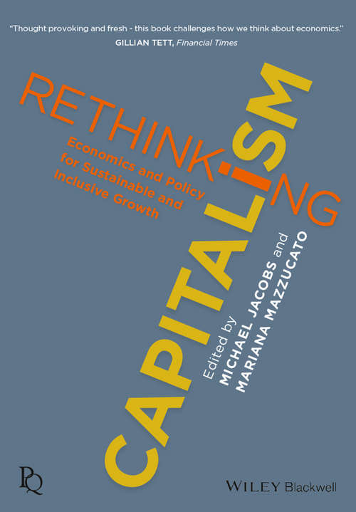 Book cover of Rethinking Capitalism: Economics and Policy for Sustainable and Inclusive Growth (Political Quarterly Monograph Series)