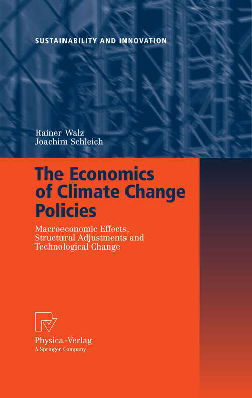 Book cover of The Economics of Climate Change Policies: Macroeconomic Effects, Structural Adjustments and Technological Change (2009) (Sustainability and Innovation)