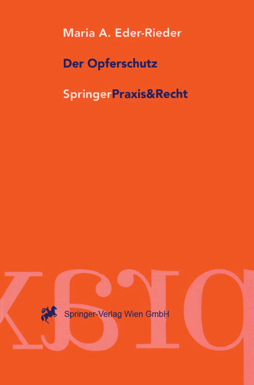 Book cover of Der Opferschutz: Schutz und Hilfe für Opfer einer Straftat in Österreich (1998) (Springer Praxis & Recht)