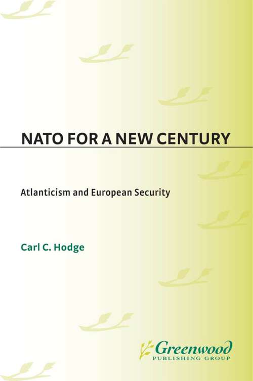 Book cover of NATO for a New Century: Atlanticism and European Security (Humanistic Perspectives on International Relations)