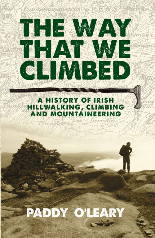 Book cover of The Way That We Climbed: A History Of Irish Hillwalking, Climbing And Mountaineering