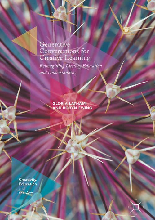 Book cover of Generative Conversations for Creative Learning: Reimagining Literacy Education and Understanding