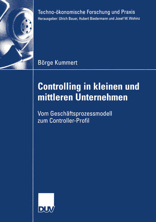 Book cover of Controlling in kleinen und mittleren Unternehmen: Vom Geschäftsprozessmodell zum Controller-Profil (2005) (Techno-ökonomische Forschung und Praxis)