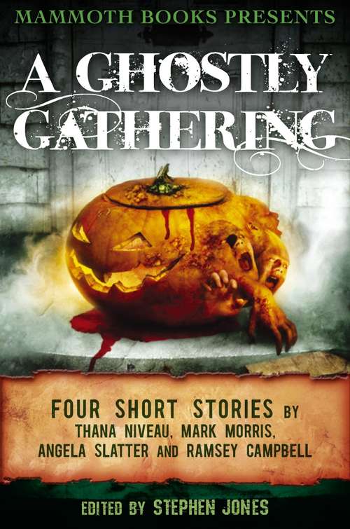 Book cover of Mammoth Books presents A Ghostly Gathering: Four Stories by Thana Niveau, Mark Morris, Angela Slatter and Ramsey Campbell (Mammoth Books)