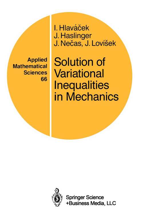 Book cover of Solution of Variational Inequalities in Mechanics (1988) (Applied Mathematical Sciences #66)