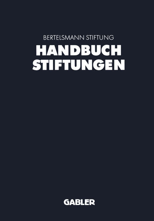 Book cover of Handbuch Stiftungen: Ziele - Projekte - Management - Rechtliche Gestaltung (1998)