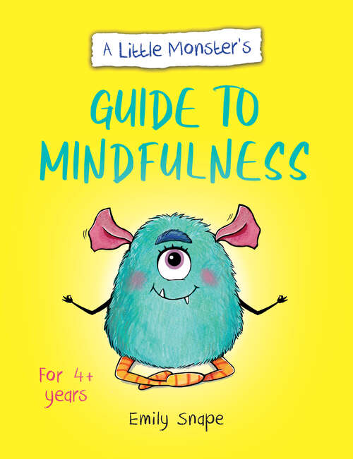 Book cover of A Little Monster’s Guide to Mindfulness: A Child's Guide to Coping with Their Feelings