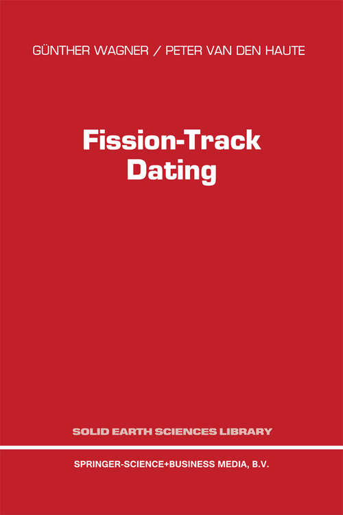 Book cover of Fission-Track Dating (1992) (Solid Earth Sciences Library #6)