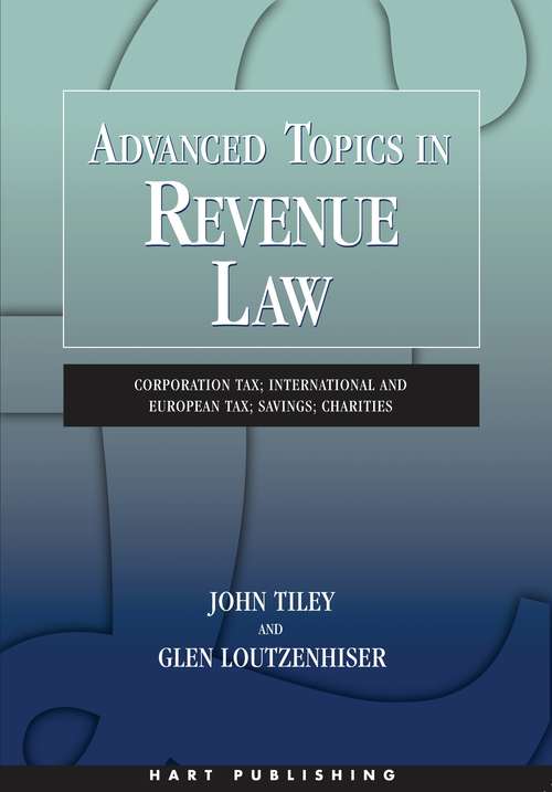 Book cover of Advanced Topics in Revenue Law: Corporation Tax; International and European Tax; Savings; Charities