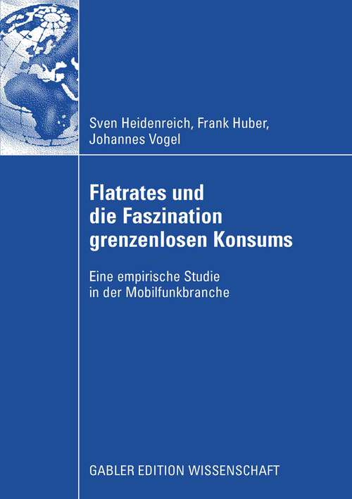 Book cover of Flatrates und die Faszination grenzenlosen Konsums: Eine empirische Studie in der Mobilfunkbranche (2008)