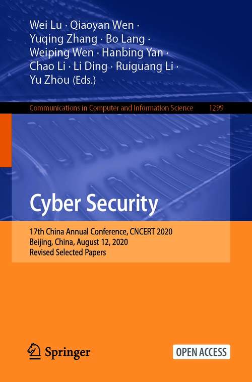 Book cover of Cyber Security: 17th China Annual Conference, CNCERT 2020, Beijing, China, August 12, 2020, Revised Selected Papers (1st ed. 2020) (Communications in Computer and Information Science #1299)