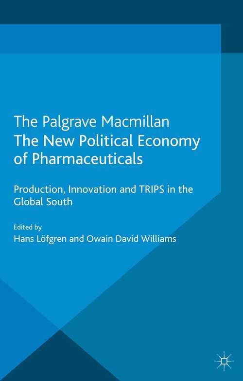 Book cover of The New Political Economy of Pharmaceuticals: Production, Innovation and TRIPS in the Global South (2013) (International Political Economy Series)