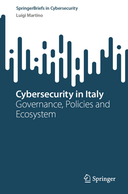 Book cover of Cybersecurity in Italy: Governance, Policies and Ecosystem (2024) (SpringerBriefs in Cybersecurity)